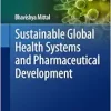 Sustainable Global Health Systems and Pharmaceutical Development (AAPS Advances in the Pharmaceutical Sciences Series, 60) (Original PDF from Publisher)