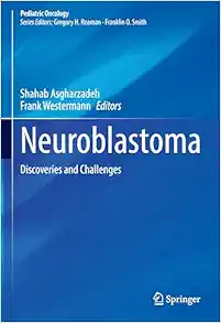 Neuroblastoma: Discoveries and Challenges (Pediatric Oncology) (Original PDF from Publisher)