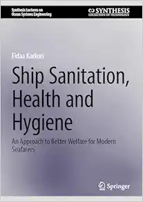 Ship Sanitation, Health and Hygiene: An Approach to Better Welfare for Modern Seafarers (Synthesis Lectures on Ocean Systems Engineering) (Original PDF from Publisher)
