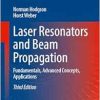 Laser Resonators and Beam Propagation: Fundamentals, Advanced Concepts, Applications (Springer Series in Optical Sciences, 108) (EPUB)