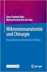 Mikroneuroanatomie und Chirurgie: Ein praktischer anatomischer Leitfaden (German Edition) (Original PDF from Publisher)