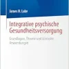Integrative psychische Gesundheitsversorgung: Grundlagen, Theorie und klinische Anwendungen (German Edition) (EPUB)