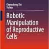 Robotic Manipulation of Reproductive Cells (EPUB)