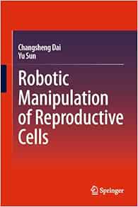 Robotic Manipulation of Reproductive Cells (EPUB)