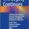 The Legacy Continues: A History of the American Society of Colon and Rectal Surgeons and Affiliated Organizations 2000-2024 (EPUB)
