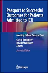Passport to Successful Outcomes for Patients Admitted to ICU: Meeting Patient Goals of Care, 2nd Edition (Original PDF from Publisher)
