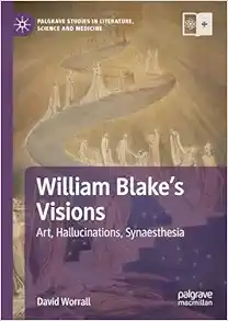 William Blake’s Visions: Art, Hallucinations, Synaesthesia (Palgrave Studies in Literature, Science and Medicine) (EPUB)