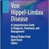 Von Hippel-Lindau Disease: A Comprehensive Guide to Diagnosis, Treatment, and Management (Original PDF from Publisher)