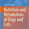 Nutrition and Metabolism of Dogs and Cats (Advances in Experimental Medicine and Biology, 1446) (Original PDF from Publisher)