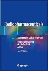 Radiopharmaceuticals: A Guide to PET/CT and PET/MRI, 3rd Edition (Original PDF from Publisher)