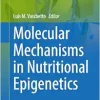 Molecular Mechanisms in Nutritional Epigenetics (Epigenetics and Human Health, 12) (EPUB)