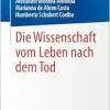 Die Wissenschaft vom Leben nach dem Tod (German Edition) (EPUB)
