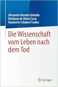 Die Wissenschaft vom Leben nach dem Tod (German Edition) (EPUB)
