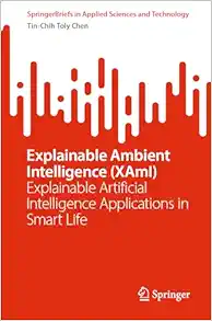 Explainable Ambient Intelligence (XAmI): Explainable Artificial Intelligence Applications in Smart Life (SpringerBriefs in Applied Sciences and Technology) (EPUB)