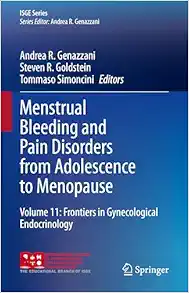 Menstrual Bleeding and Pain Disorders from Adolescence to Menopause: Volume 11: Frontiers in Gynecological Endocrinology (ISGE Series) (EPUB)