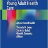 Telemedicine for Adolescent and Young Adult Health Care: A Case-based Guide (EPUB)