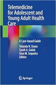 Telemedicine for Adolescent and Young Adult Health Care: A Case-based Guide (EPUB)