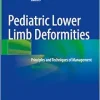 Pediatric Lower Limb Deformities: Principles and Techniques of Management, 2nd Edition (EPUB)