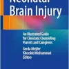 Neonatal Brain Injury: An Illustrated Guide for Clinicians Counselling Parents and Caregivers (Original PDF from Publisher)