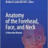 Anatomy of the Forehead, Face, and Neck: A Dissection Manual (Original PDF from Publisher)