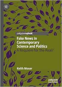Fake News in Contemporary Science and Politics: A Requiem for the Real? (EPUB)