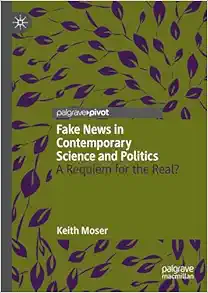 Fake News in Contemporary Science and Politics: A Requiem for the Real? (Original PDF from Publisher)