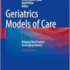Geriatrics Models of Care: Bringing ‘Best Practice’ to an Aging America, 2nd Edition (EPUB)