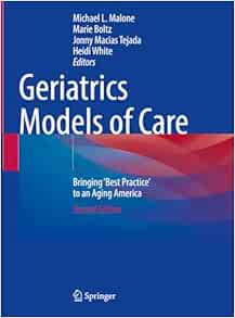 Geriatrics Models of Care: Bringing ‘Best Practice’ to an Aging America, 2nd Edition (Original PDF from Publisher)