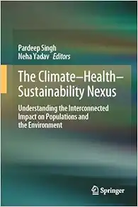 The Climate-Health-Sustainability Nexus: Understanding the Interconnected Impact on Populations and the Environment (EPUB)