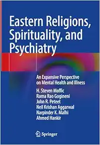 Eastern Religions, Spirituality, and Psychiatry: An Expansive Perspective on Mental Health and Illness (Original PDF from Publisher)