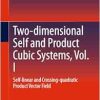 Two-dimensional Self and Product Cubic Systems, Vol. I: Self-linear and Crossing-quadratic Product Vector Field (EPUB)