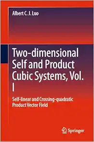 Two-dimensional Self and Product Cubic Systems, Vol. I: Self-linear and Crossing-quadratic Product Vector Field (Original PDF from Publisher)
