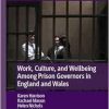 Work, Culture, and Wellbeing Among Prison Governors in England and Wales: Is There Anybody Out There? (Palgrave Studies in Prisons and Penology) (Original PDF from Publisher)