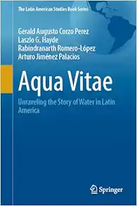 Aqua Vitae: Unraveling the Story of Water in Latin America (The Latin American Studies Book Series) (Original PDF from Publisher)