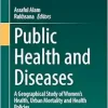 Public Health and Diseases: A Geographical Study of Women’s Health, Urban Mortality and Health Policies (EPUB)