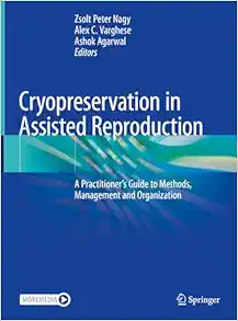 Cryopreservation in Assisted Reproduction: A Practitioner’s Guide to Methods, Management and Organization (Original PDF from Publisher)