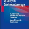Quality in Gastroenterology: A Concise Guide to Establishing High Value Clinical Care (Original PDF from Publisher)