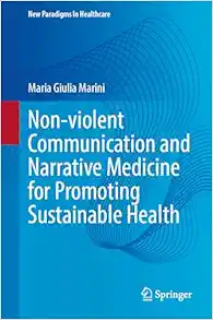 Non-violent Communication and Narrative Medicine for Promoting Sustainable Health (New Paradigms in Healthcare) (Original PDF from Publisher)