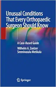 Unusual Conditions That Every Orthopaedic Surgeon Should Know: A Case-Based Guide (EPUB)