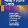 Treatment-Resistant Bipolar Disorder: Evidence-based Pharmacotherapy, Cognitive Behavioral Psychotherapy and Rehabilitation (Original PDF from Publisher)