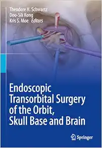 Endoscopic Transorbital Surgery of the Orbit, Skull Base and Brain (Original PDF from Publisher)