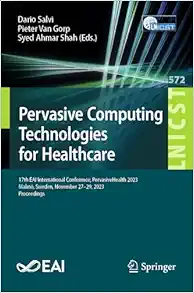 Pervasive Computing Technologies for Healthcare: 17th EAI International Conference, PervasiveHealth 2023, Malmö, Sweden, November 27-29, 2023, … and Telecommunications Engineering, 572) (EPUB)