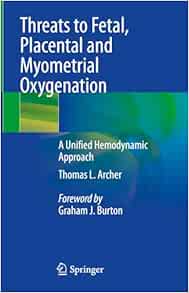 Threats to Fetal, Placental and Myometrial Oxygenation: A Unified Hemodynamic Approach (Original PDF from Publisher)