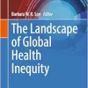 The Landscape of Global Health Inequity (Integrated Science, 22) (Original PDF from Publisher)