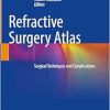 Refractive Surgery Atlas: Surgical techniques and complications (Original PDF from Publisher)