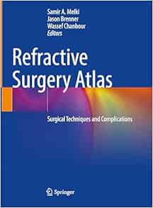 Refractive Surgery Atlas: Surgical techniques and complications (Original PDF from Publisher)