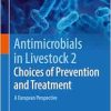 Antimicrobials in Livestock 2: Choices of Prevention and Treatment: A European Perspective (EPUB)