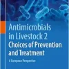 Antimicrobials in Livestock 2: Choices of Prevention and Treatment: A European Perspective (Original PDF from Publisher)