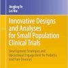 Innovative Designs and Analyses for Small Population Clinical Trials: Development Strategies and Operational Engagement for Pediatric and Rare Diseases (ICSA Book Series in Statistics) (Original PDF from Publisher)