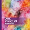 Crises, Creativity and Innovation (Palgrave Studies in Creativity and Innovation in Organizations) (Original PDF from Publisher)